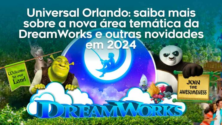Vamos entender quais são os parques da Universal Orlando, as novidades de 2024 e a nova área temática da DreamWorks.